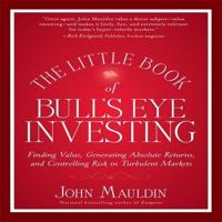The Little Book of Bull's Eye Investing Lib/E