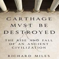 Carthage Must Be Destroyed Lib/E