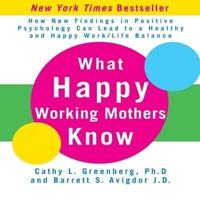 What Happy Working Mothers Know Lib/E