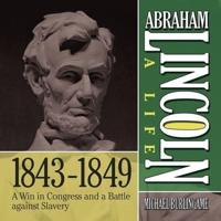 Abraham Lincoln: A Life 1843-1849 Lib/E