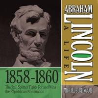 Abraham Lincoln: A Life 1859-1860 Lib/E