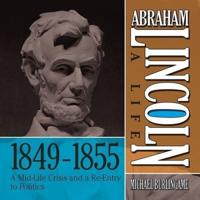 Abraham Lincoln: A Life 1849-1855 Lib/E