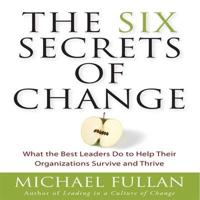 The Six Secrets of Change Lib/E
