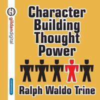 Character Building Through Power Lib/E