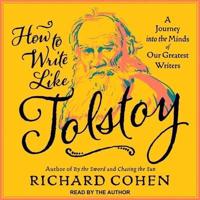 How to Write Like Tolstoy Lib/E