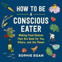 How to Be a Conscious Eater Lib/E