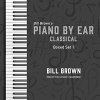 Piano by Ear: Classical Box Set 1 Lib/E