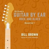 Guitar by Ear: Rock and Blues Box Set 1 Lib/E