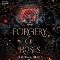 A Forgery of Roses Lib/E