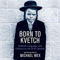 Born to Kvetch