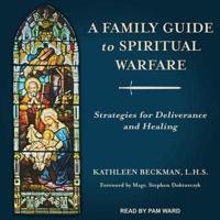 A Family Guide to Spiritual Warfare Lib/E