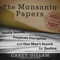 The Monsanto Papers Lib/E