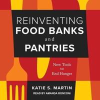 Reinventing Food Banks and Pantries Lib/E