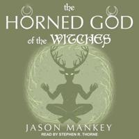 The Horned God of the Witches Lib/E