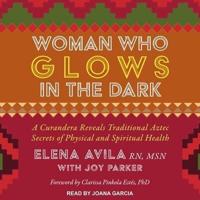 Woman Who Glows in the Dark Lib/E