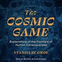 The Cosmic Game Lib/E