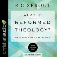 What Is Reformed Theology? Lib/E