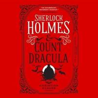 Sherlock Holmes and Count Dracula Lib/E