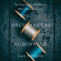 The Dressmakers of Auschwitz Lib/E