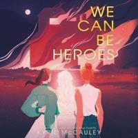 We Can Be Heroes Lib/E