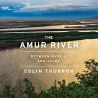 The Amur River Lib/E