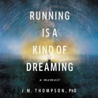 Running Is a Kind of Dreaming Lib/E