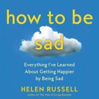 How to Be Sad Lib/E