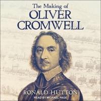 The Making of Oliver Cromwell Lib/E