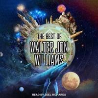 The Best of Walter Jon Williams Lib/E