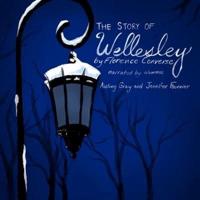 The Story of Wellesley Lib/E