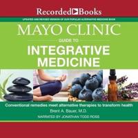 Mayo Clinic Guide to Integrative Medicine