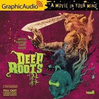 Deep Roots [Dramatized Adaptation]