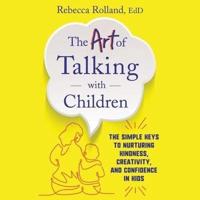 The Art of Talking With Children Lib/E
