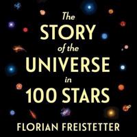 The Story of the Universe in 100 Stars Lib/E