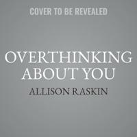 Overthinking About You Lib/E