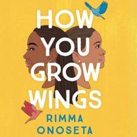 How You Grow Wings Lib/E