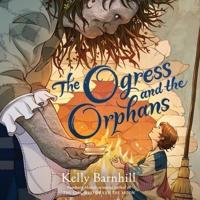 The Ogress and the Orphans Lib/E