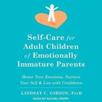 Self-Care for Adult Children of Emotionally Immature Parents Lib/E