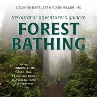 The Outdoor Adventurer's Guide to Forest Bathing