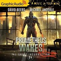 Prometheus Wakes [Dramatized Adaptation]