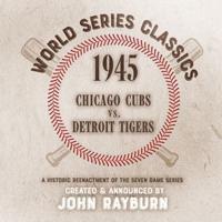 1945 - Chicago Cubs Vs. Detroit Tigers