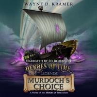 Heroes of Time Legends: Murdoch's Choice