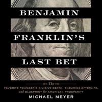 Benjamin Franklin's Last Bet Lib/E