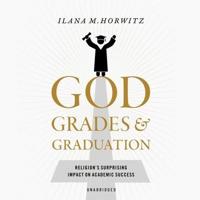 God, Grades, and Graduation