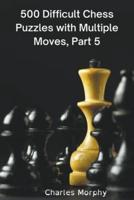 500 Difficult Chess Puzzles with Multiple Moves, Part 5