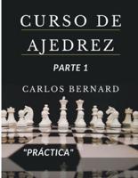 Curso de ajedrez parte 1 "pr&#225;ctica", piezas y sus funciones, jugadas ganadoras, historia, reglas y tipos de mates.