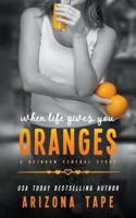 When Life Gives You Oranges