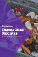 Renal Diet Recipes: Easy to Make and Tasty Kidney Diet Cookbook
