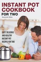 Instant Pot Cookbook for Two: Easy, Delicious and Healthy Instant Pot Recipes for Two