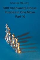 500 Checkmate Chess Puzzles in One Move, Part 10